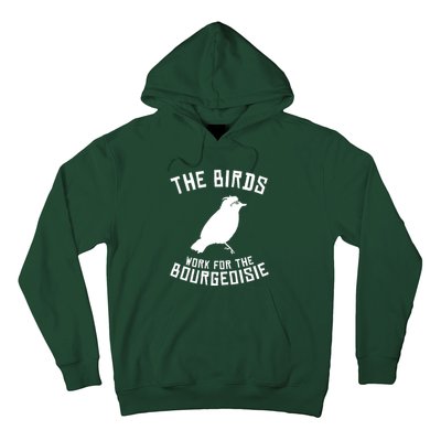 The Birds Work For The Bourgeoisie Hoodie