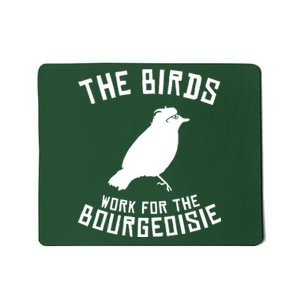 The Birds Work For The Bourgeoisie Mousepad