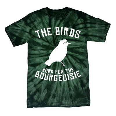 The Birds Work For The Bourgeoisie Tie-Dye T-Shirt