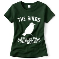 The Birds Work For The Bourgeoisie Womens T-Shirt
