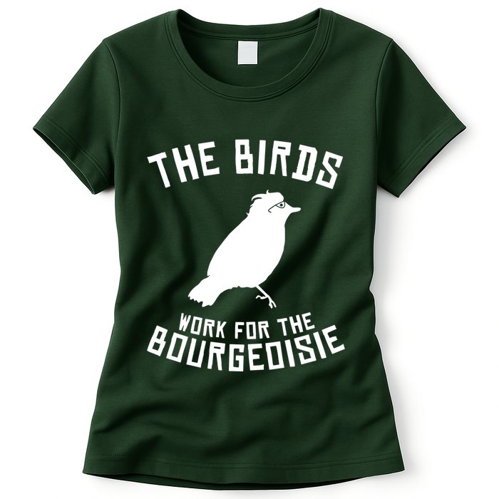 The Birds Work For The Bourgeoisie Womens T-Shirt