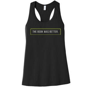 The Book Was Better Funny Book Lover Bookworm Reading Quote Women's Racerback Tank