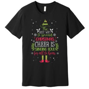 The Best Way To Spread Christmas Cheer Is Singing Loud For All To Hear Premium T-Shirt