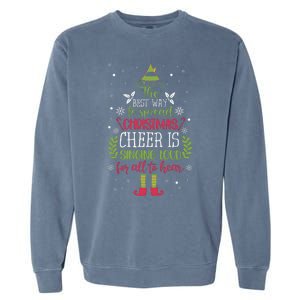 The Best Way To Spread Christmas Cheer Is Singing Loud For All To Hear Garment-Dyed Sweatshirt