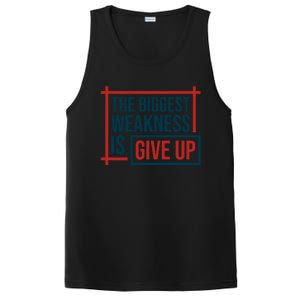 The Biggest Weakness Is Give Up No Pain No Gain Gift PosiCharge Competitor Tank