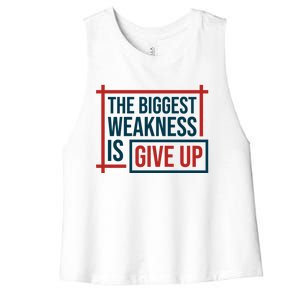 The Biggest Weakness Is Give Up No Pain No Gain Gift Women's Racerback Cropped Tank