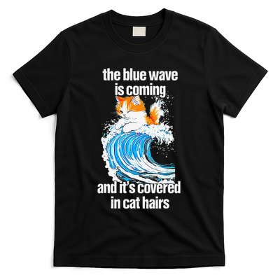 The Blue Wave Is Coming And ItS Covered In Cat Hairs T-Shirt