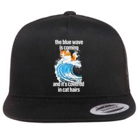 The Blue Wave Is Coming And ItS Covered In Cat Hairs Flat Bill Trucker Hat