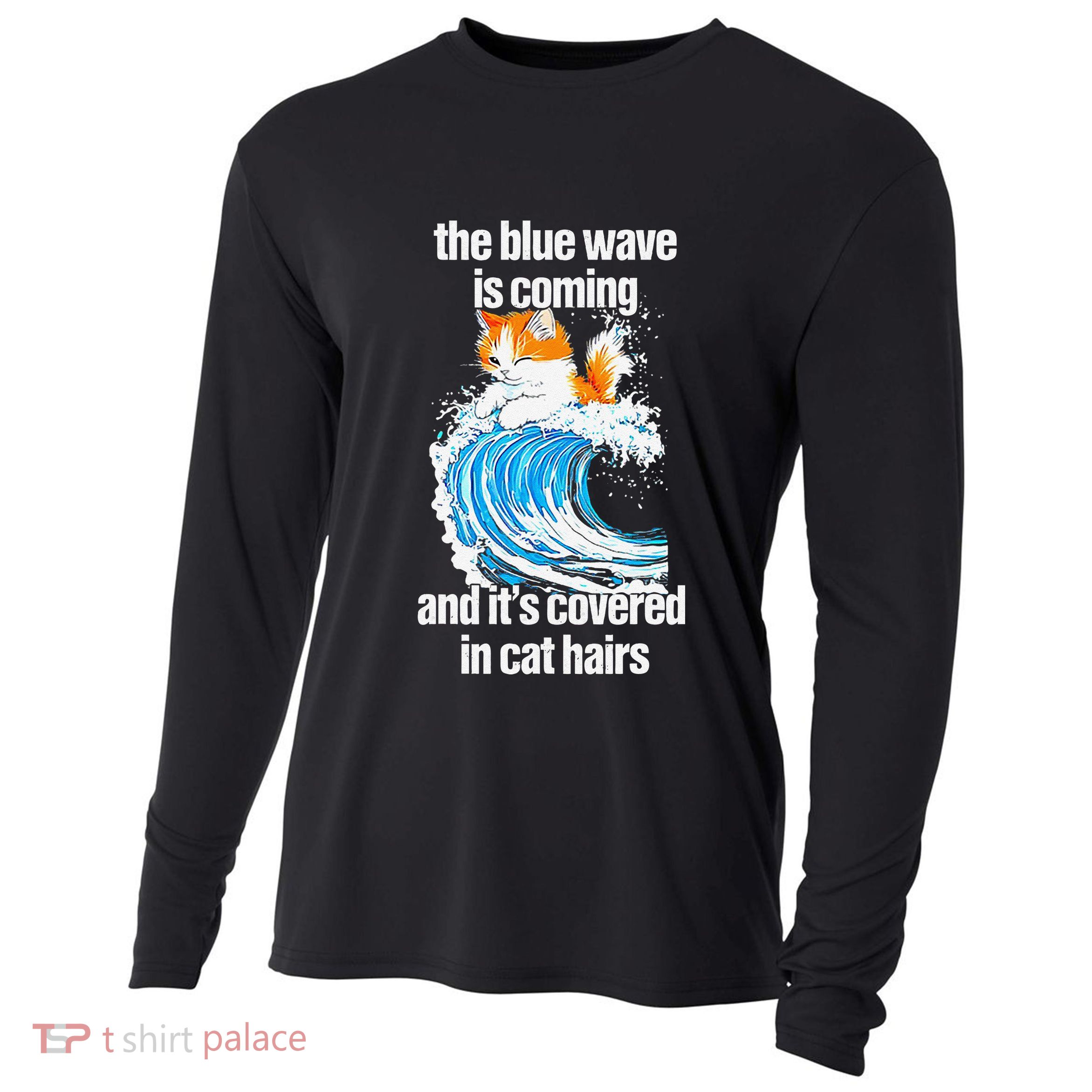 The Blue Wave Is Coming And ItS Covered In Cat Hairs Cooling Performance Long Sleeve Crew