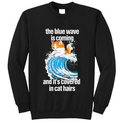 The Blue Wave Is Coming And ItS Covered In Cat Hairs Tall Sweatshirt