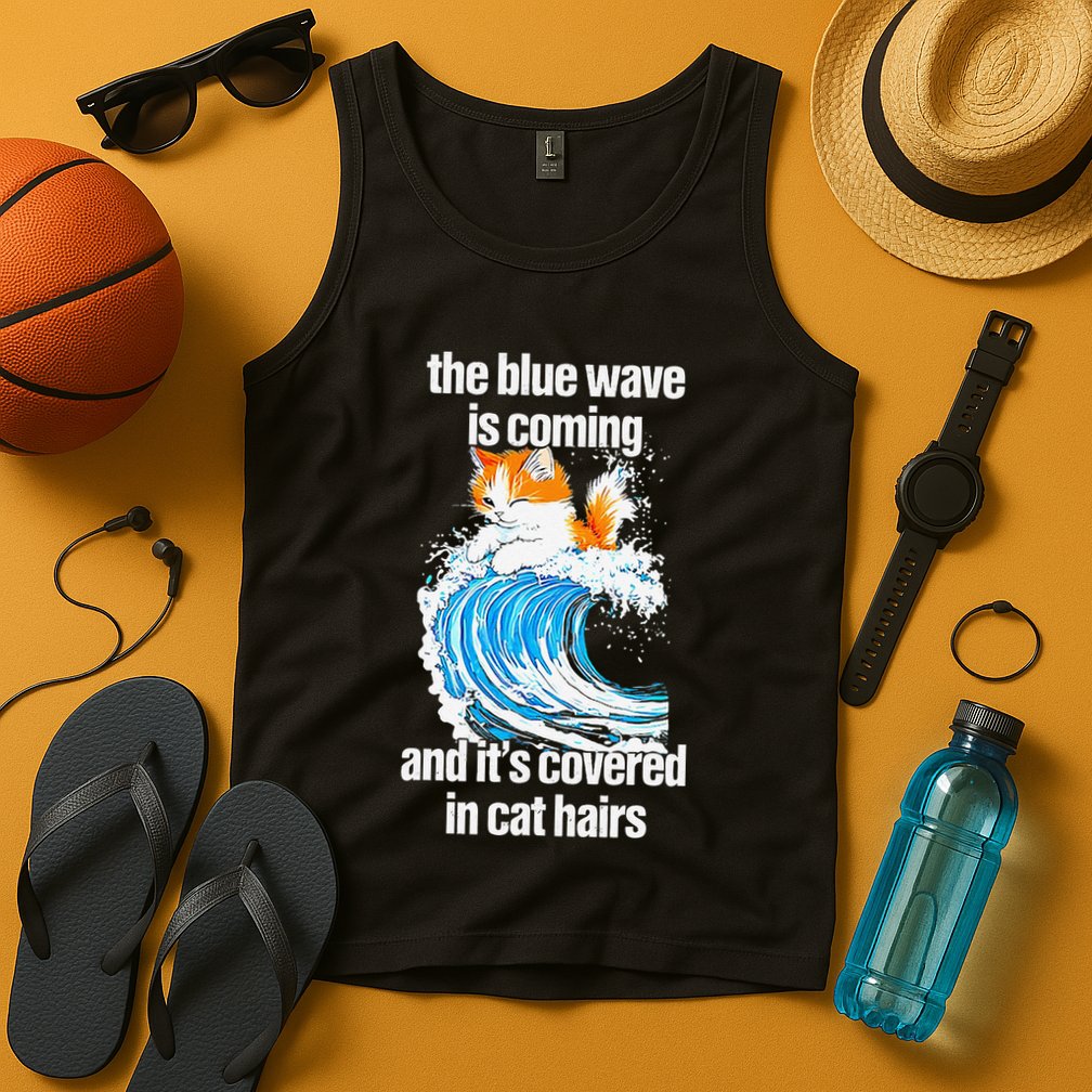 The Blue Wave Is Coming And ItS Covered In Cat Hairs Tank Top