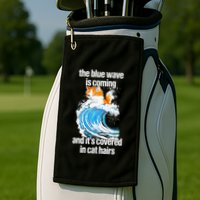 The Blue Wave Is Coming And ItS Covered In Cat Hairs Golf Towel