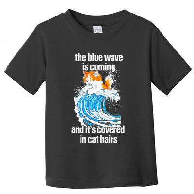 The Blue Wave Is Coming And ItS Covered In Cat Hairs Toddler T-Shirt