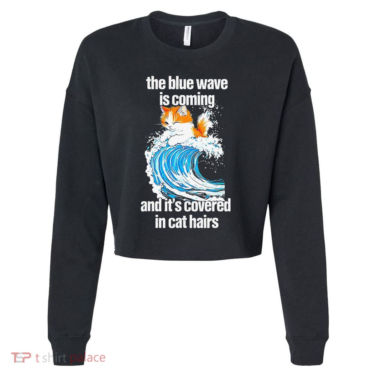 The Blue Wave Is Coming And ItS Covered In Cat Hairs Cropped Pullover Crew