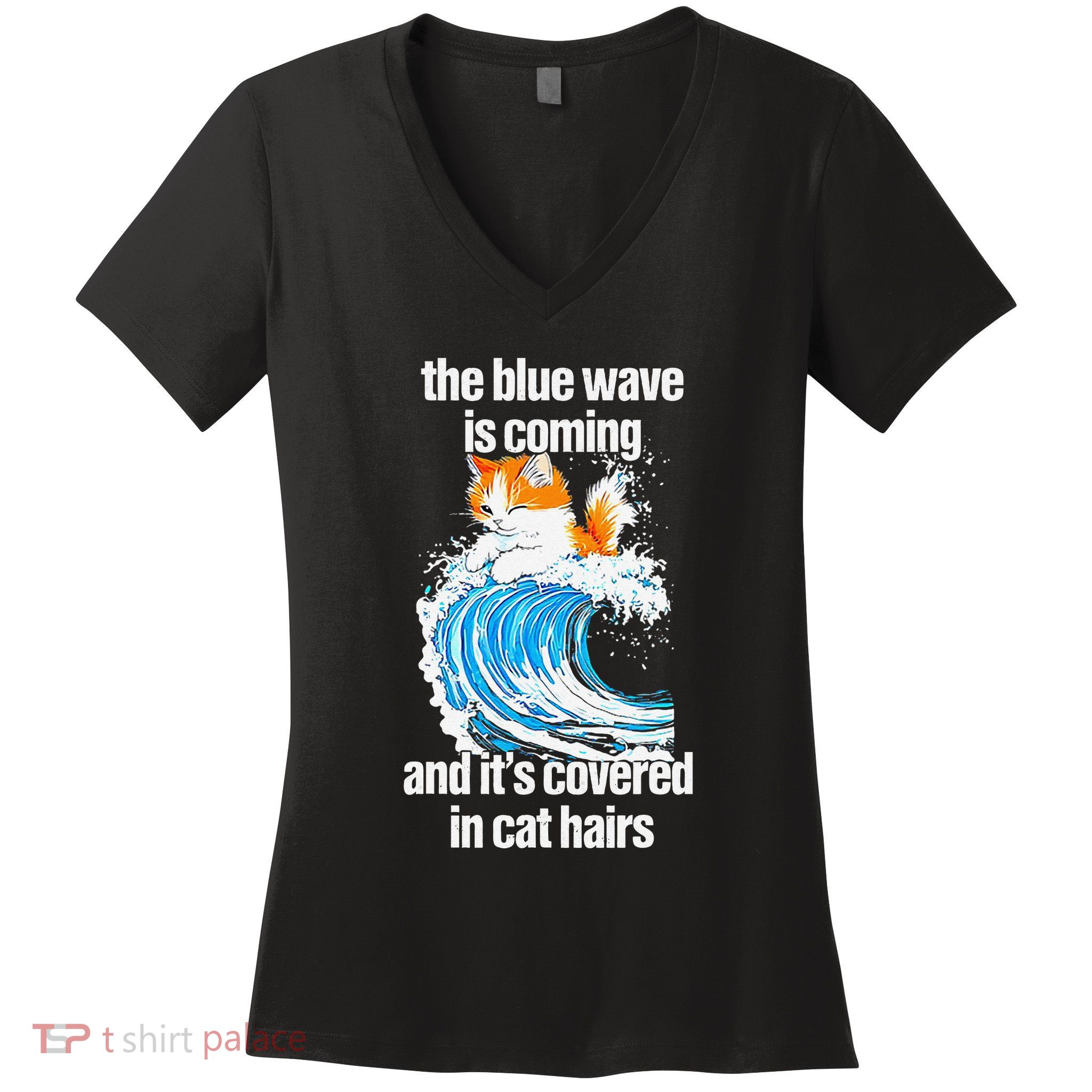 The Blue Wave Is Coming And ItS Covered In Cat Hairs Women's V-Neck T-Shirt
