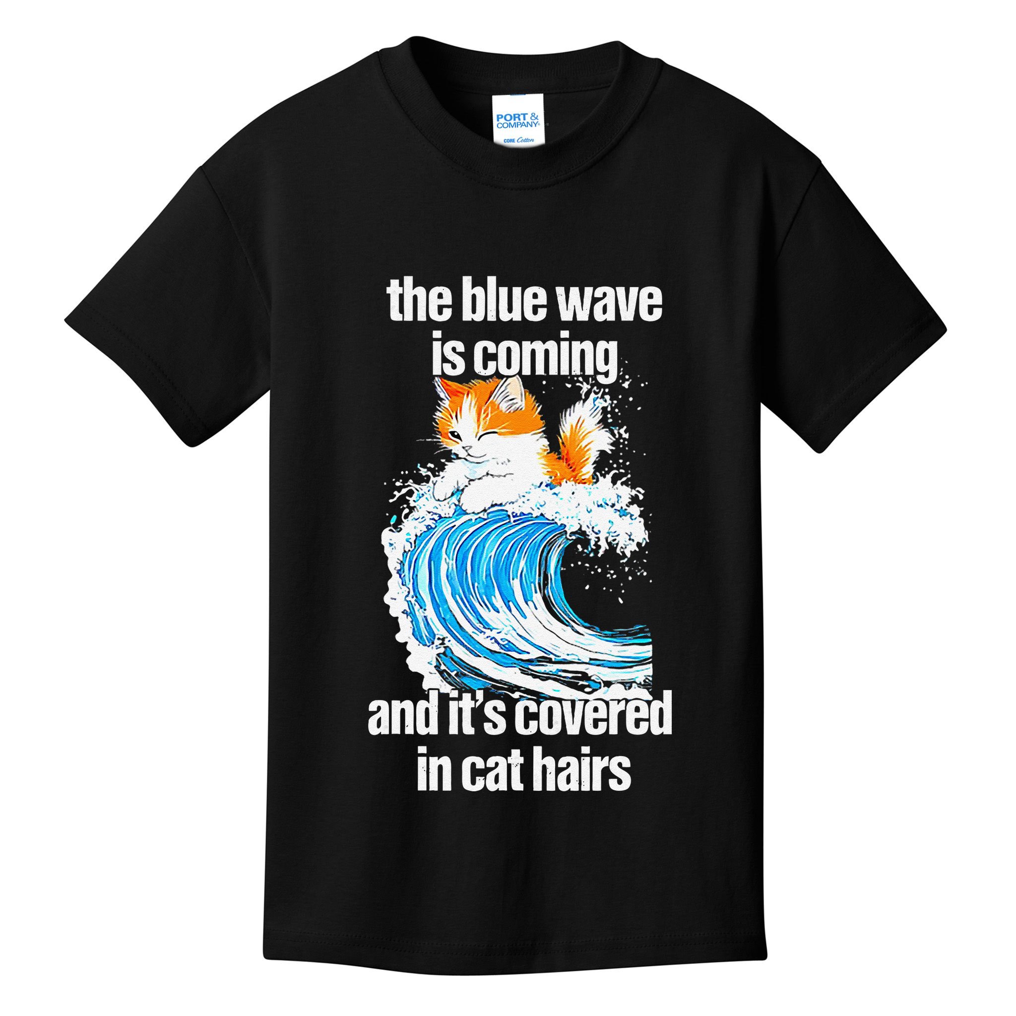 The Blue Wave Is Coming And ItS Covered In Cat Hairs Kids T-Shirt