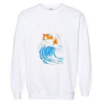 The Blue Wave Is Coming And ItS Covered In Cat Hairs Garment-Dyed Sweatshirt