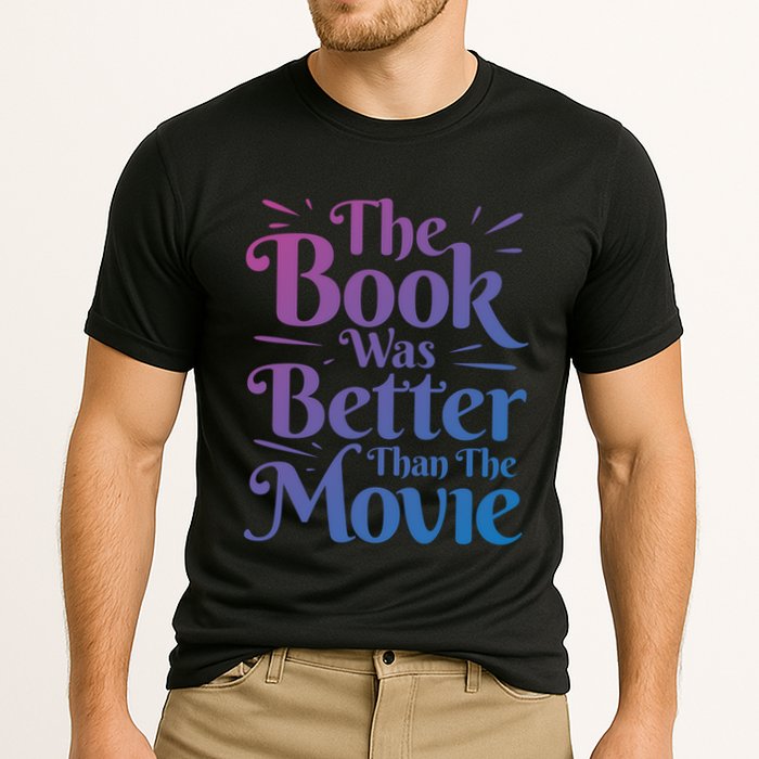 The Book Was Better Than The Movie Booklover Cute Gift Cooling Performance Crew T-Shirt