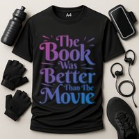 The Book Was Better Than The Movie Booklover Cute Gift Cooling Performance Crew T-Shirt