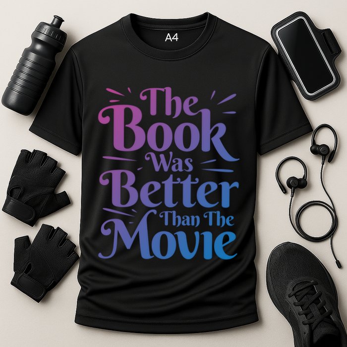 The Book Was Better Than The Movie Booklover Cute Gift Cooling Performance Crew T-Shirt