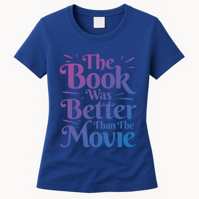 The Book Was Better Than The Movie Booklover Cute Gift Womens T-Shirt