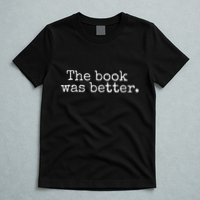 The Book Was Better Typewriter Style Book Lover Gift T-Shirt