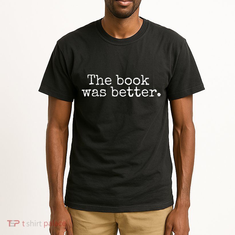 The Book Was Better Typewriter Style Book Lover Gift Tall T-Shirt