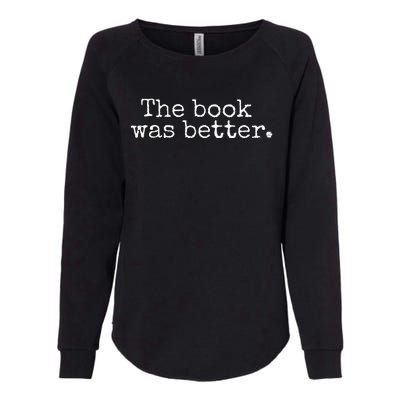 The Book Was Better Typewriter Style Book Lover Gift Womens California Wash Sweatshirt