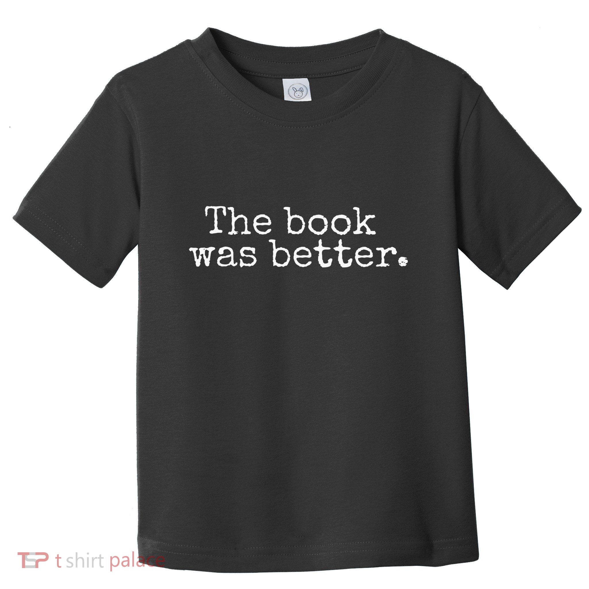 The Book Was Better Typewriter Style Book Lover Gift Toddler T-Shirt