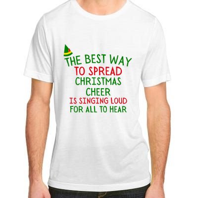 The Best Way To Spread Christmas Cheer Is Singing Loud For All To Hear Elf Adult ChromaSoft Performance T-Shirt