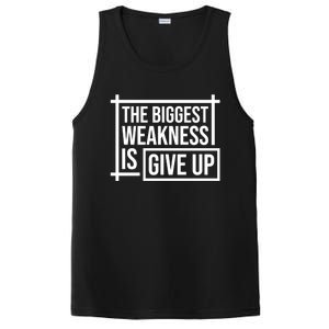 The Biggest Weakness Is Give Up No Pain No Gain Gift PosiCharge Competitor Tank