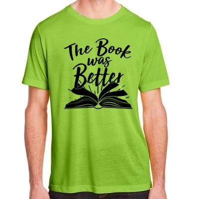 The Book Was Better Reading Fan Book Lover Adult ChromaSoft Performance T-Shirt