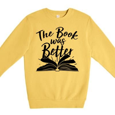 The Book Was Better Reading Fan Book Lover Premium Crewneck Sweatshirt