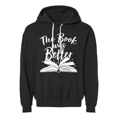 The Book Was Better Reading Fan Book Lover Garment-Dyed Fleece Hoodie