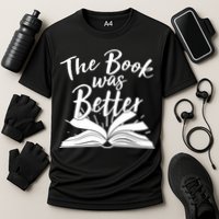 The Book Was Better Reading Fan Book Lover Performance Shirt