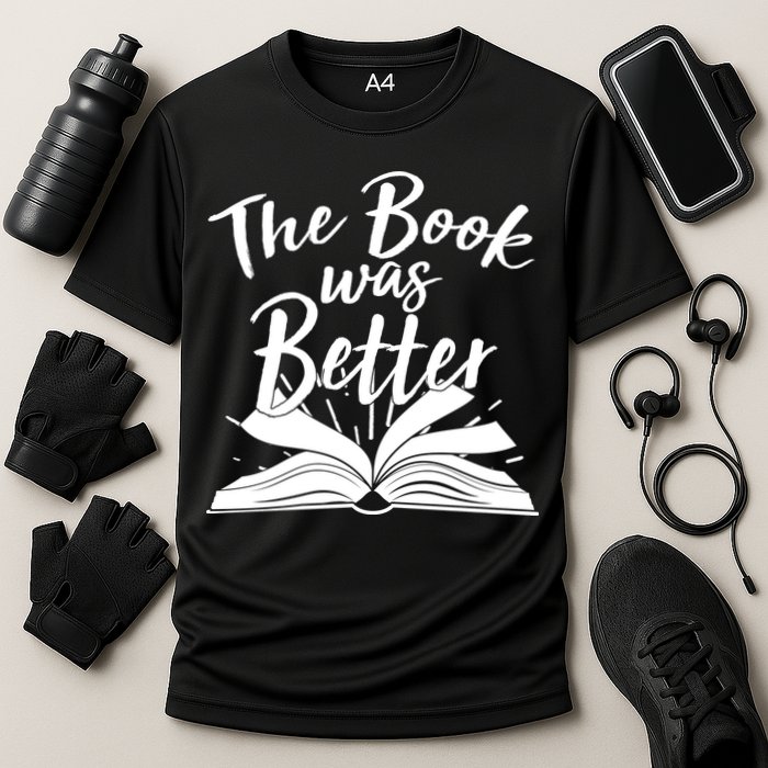 The Book Was Better Reading Fan Book Lover Performance Shirt