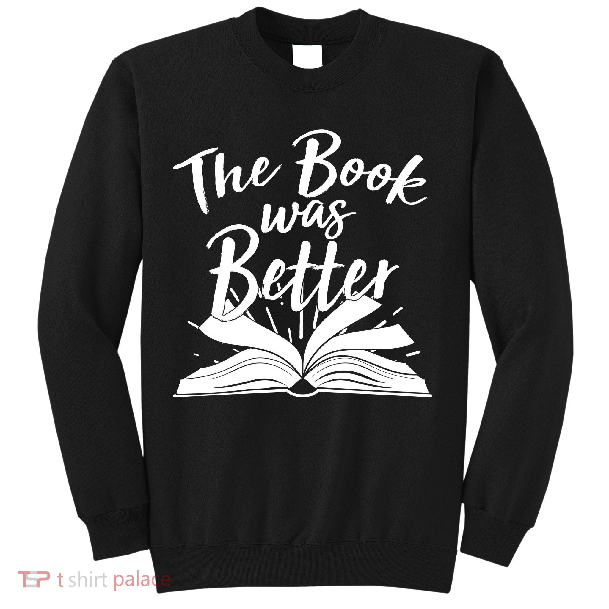 The Book Was Better Reading Fan Book Lover Sweatshirt
