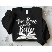 The Book Was Better Reading Fan Book Lover Sweatshirt