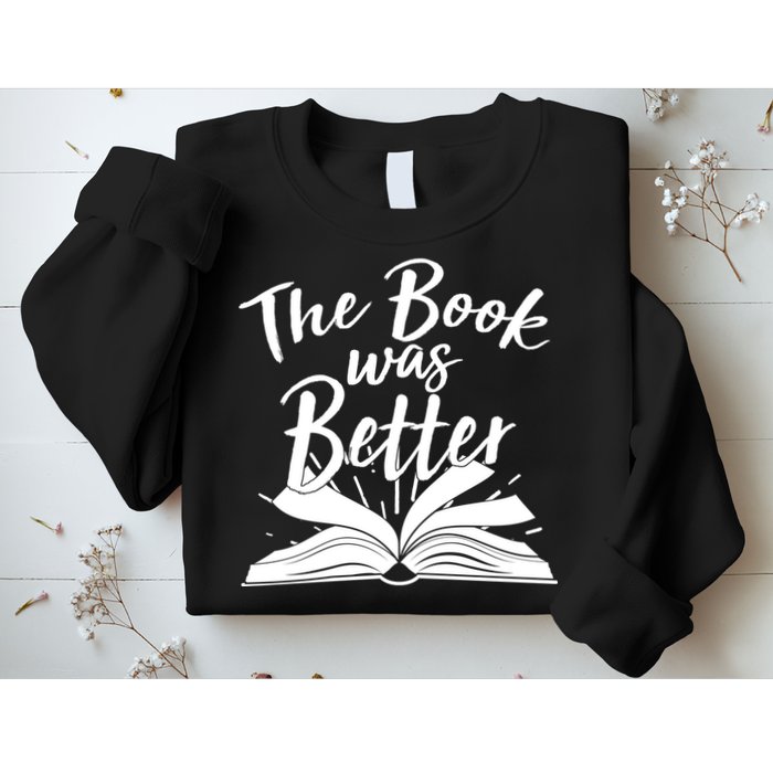 The Book Was Better Reading Fan Book Lover Sweatshirt
