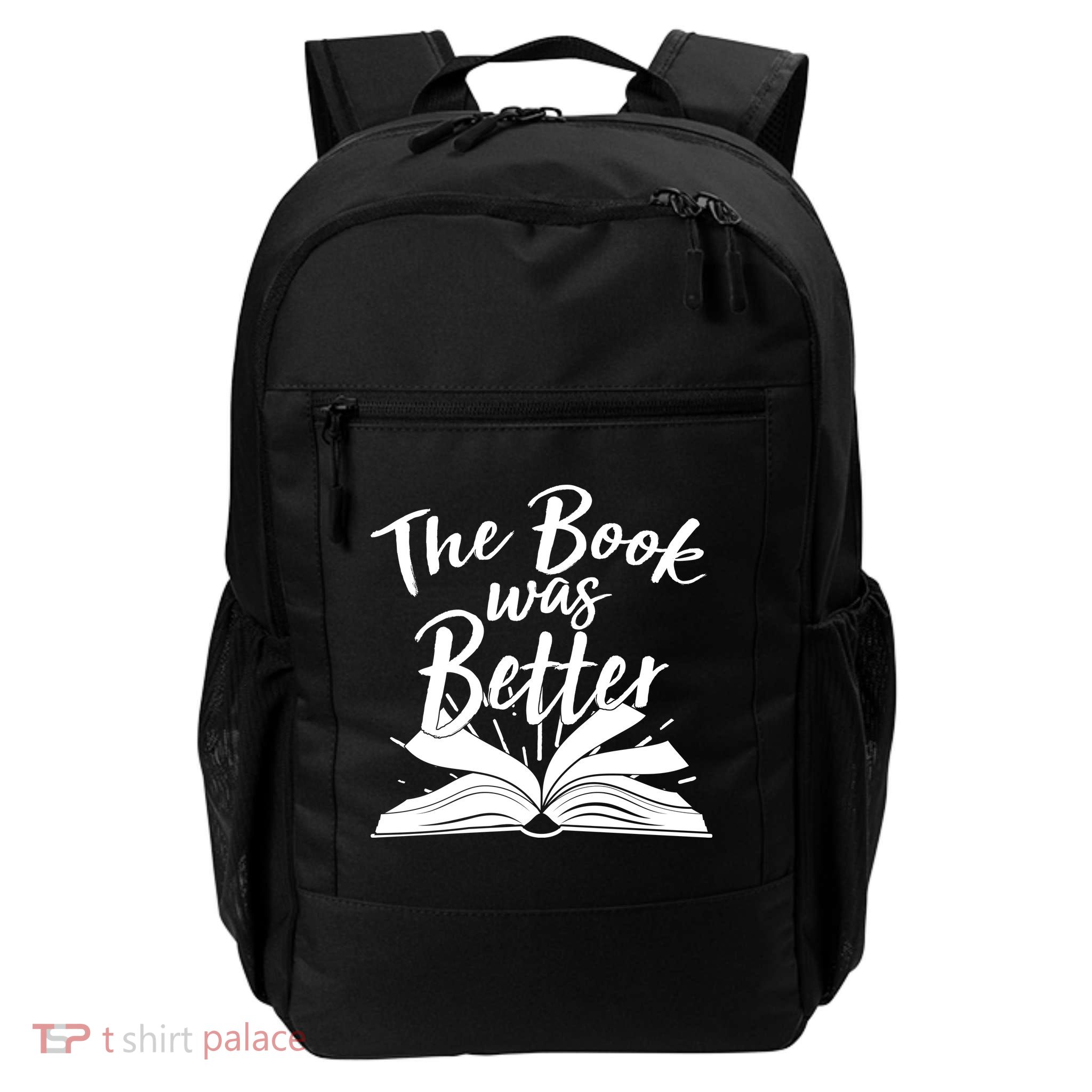 The Book Was Better Reading Fan Book Lover Daily Commute Backpack
