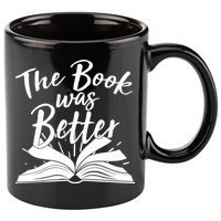The Book Was Better Reading Fan Book Lover 11oz C Handle Ceramic Mug