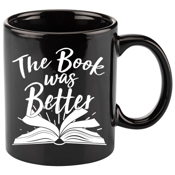 The Book Was Better Reading Fan Book Lover 11oz C Handle Ceramic Mug