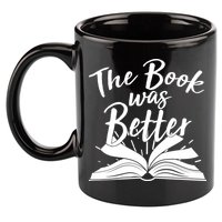 The Book Was Better Reading Fan Book Lover 11oz C Handle Ceramic Mug