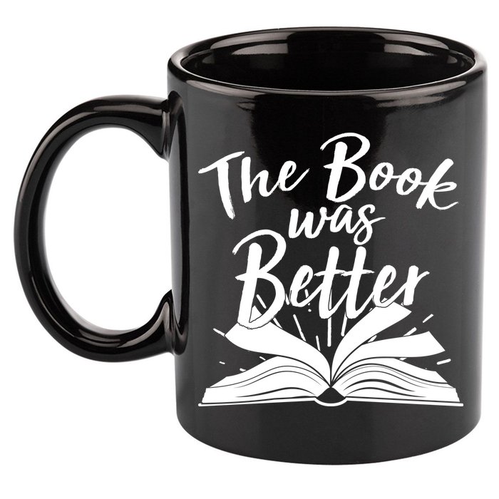 The Book Was Better Reading Fan Book Lover 11oz C Handle Ceramic Mug