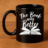 The Book Was Better Reading Fan Book Lover 11oz C Handle Ceramic Mug