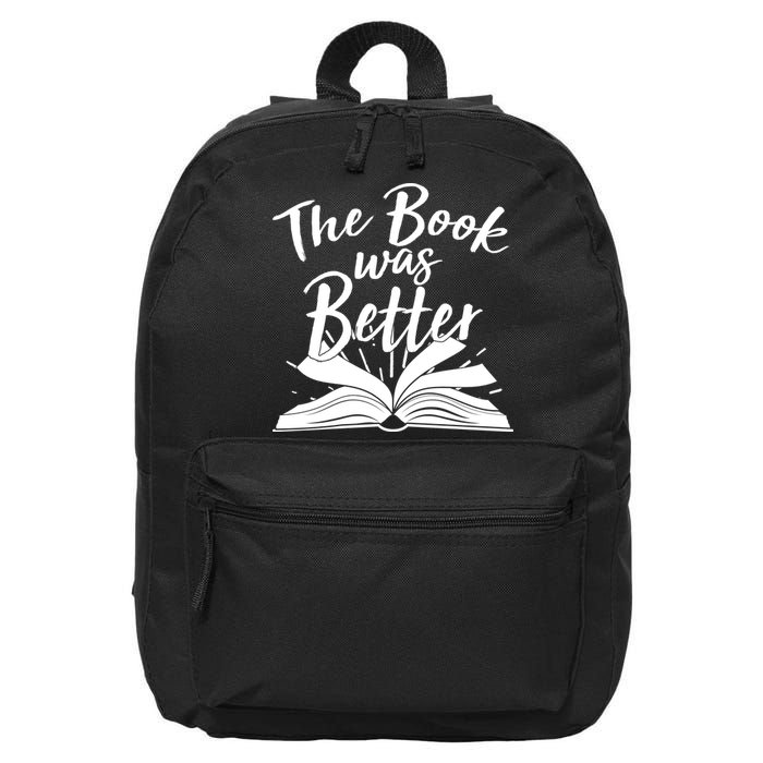 The Book Was Better Reading Fan Book Lover 16 in Basic Backpack