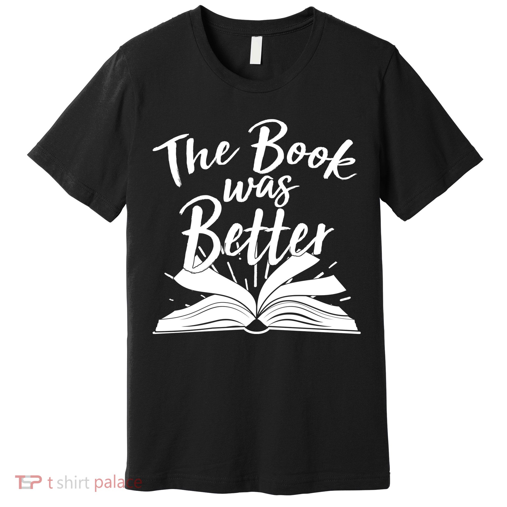 The Book Was Better Reading Fan Book Lover Premium T-Shirt
