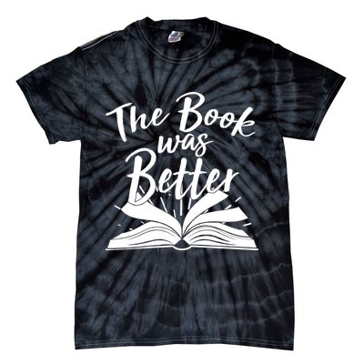 The Book Was Better Reading Fan Book Lover Tie-Dye T-Shirt