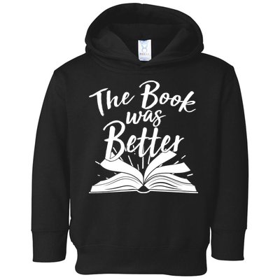 The Book Was Better Reading Fan Book Lover Toddler Hoodie