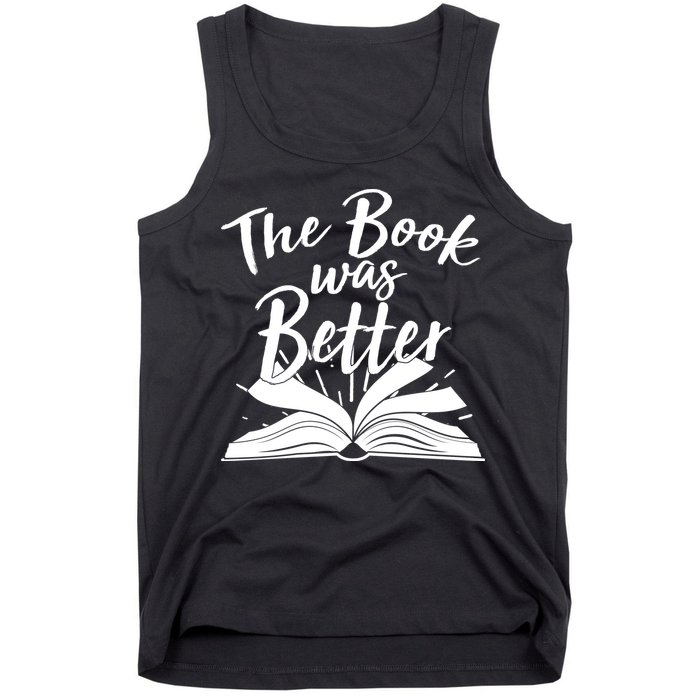 The Book Was Better Reading Fan Book Lover Tank Top